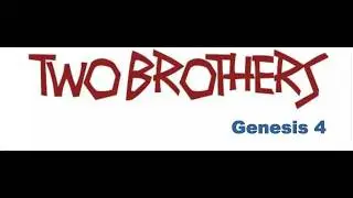 The Two Brothers || (Genesis 4)