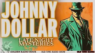 Late Night Mysteries with Johnny Dollar: Old-Time Radio Marathon