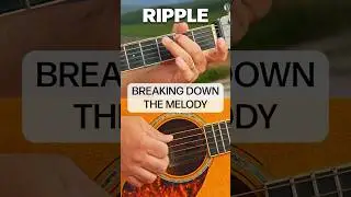 Grateful Dead Ripple Guitar Lesson: Detailed Melody Breakdown and Chord Integration