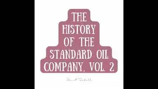 History of the Standard Oil Company, Vol. 2 - Ida M. Tarbell