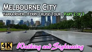 MELBOURNE CITY RELAXING FERRY RIDE CRUISE ALONG THE YARRA RIVER CINEMATIC VIRTUAL TOUR | PART 2 OF 3