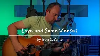 Fingerstyle Guitar - Love and Some Verses by Iron & Wine