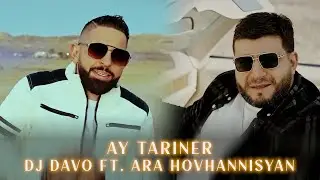 Dj Davo ft. Ara Hovhannisyan - ''Ay Tariner'' New 2025
