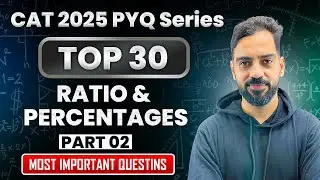 Ratio & Percentages TOP 30 PYQ's | CAT 2025 PYQ Series | Quant by Mayur Sir | Part 2