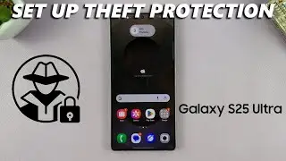 How To Set Up Theft Protection On Samsung Galaxy S25 / S25 Ultra
