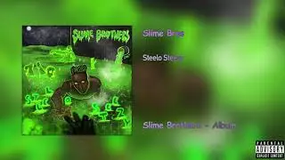 Steelo Steezy - Slime Bros