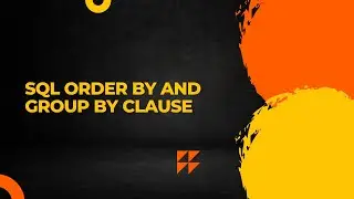 SQL ORDER BY AND GROUP BY CLAUSE