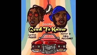 Ciscero - Good To Know ft. Masego, Kp & Ambriia