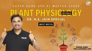 Plant Physiology | Super Guru App Master Class 2 by Dr. N.S. Jain
