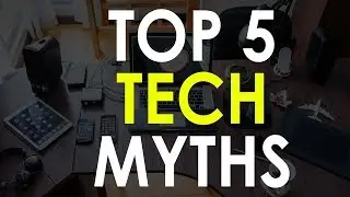 Top 5 Tech Myths for 2018 | Tech Myths you should stop believing