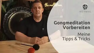 Gongmeditation Vorbereiten - Meine besten Tipps und Tricks - ollihess