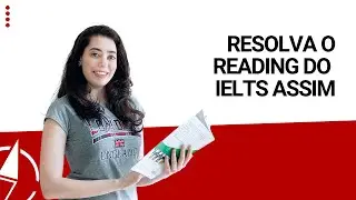 O QUE FAZER NO READING DO IELTS PARA ALCAN&Ccedil;AR UMA BOA BAND SCORE