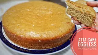Basic Atta Vanilla Cake | Eggless Cake without Oven and Maida | Healthy Whole wheat Cake