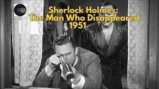 Sherlock Holmes: The Man Who Disappeared (1951) | Classic Mystery Short Film