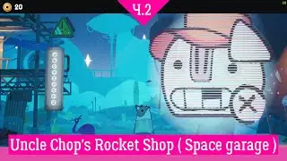 Uncle Chop's Rocket Shop ( Space garage ). Часть 2