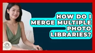 How Do I Merge Multiple Photo Libraries? - Minimalist Home Life
