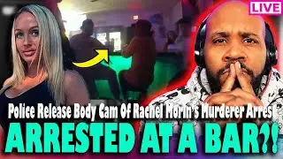 ARRESTED AT A BAR?! Police Release Body Cam Of Rachel Morin Murderer's Arrest