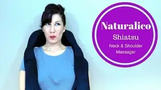 Naturalico Shiatsu Neck & Shoulder Massager Review