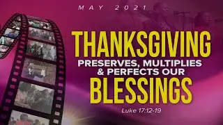 2ND SERVICE | UNDERSTANDING THE WONDERS OF THANKSGIVING | 23RD MAY, 2021