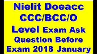 Nielit Doeacc CCC/BCC/O Level Exam Ask Question Before Exam 2018 January