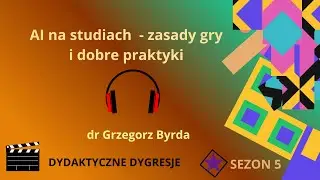 dr  Grzegorz  Bryda,  AI na studiach zasady gry i dobre praktyki - 31.01.2026