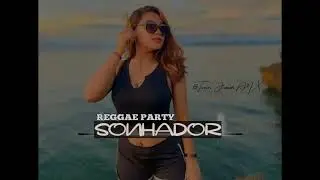 REGGAE PARTY FULL BASS || SONHADOR