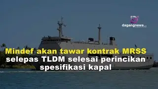 Mindef akan tawar kontrak MRSS selepas TLDM selesai perincikan spesifikasi kapal
