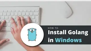 How to Install Go Programming Language on Windows | Step-by-Step Guide