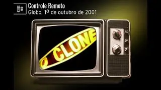 Controle Remoto | Globo, 1° de outubro de 2001 - Estreia de O Clone