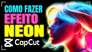 ✅ COMO FAZER EFEITO NEON NO CAPCUT! EFEITOS EM TEXTOS E PESSOAS! TUTORIAL CAPCUT PARA PC 2024!