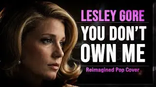 You Don't Own Me - Lesley Gore (Reimagined Pop Cover) | right to personal autonomy