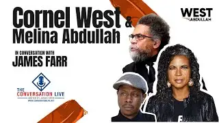Dr. Cornel West & Melina Abdullah in Conversation w/ James Farr (live)