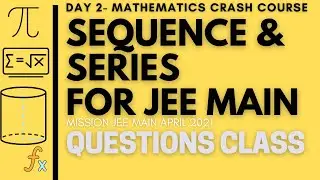 Episode 4- MCC -  PYQs of Sequence & Series | JEE Main April 2021 Crash Course