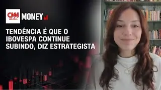 Tend&ecirc;ncia &eacute; que o Ibovespa continue subindo, diz estrategista | ABERTURA DE MERCADO