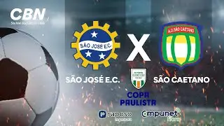 SÃO JOSÉ X SÃO CAETANO - AO VIVO - COPA PAULISTA 2025 - Futebol Globo CBN