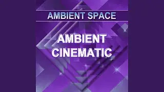 Ambient Cinematic