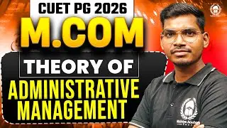 CUET PG 2026 M.Com | Administrative Theory of Management | cuet pg 2026 crash course | Akash Sir