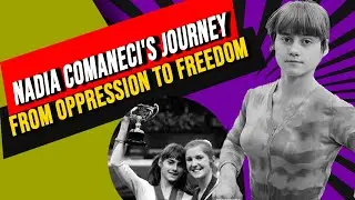 Nadia Comaneci's Journey from Oppression to Freedom