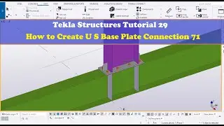 Tekla Structures Tutorial 29 How to Create U S Base Plate Connection 71