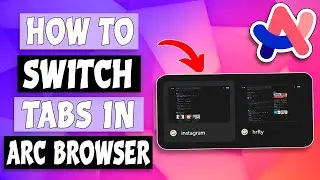 How to Switch Tabs in Arc Browser - The Fastest Way