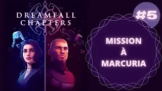 The longest journey 3 : Dreamfall Chapters - 5/21 Mission &agrave; Marcuria (Let's Play FR)