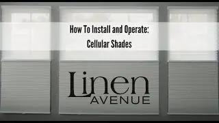 How to Install and Operate Cellular Shades | LINEN AVENUE