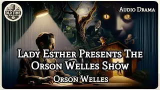Lady Esther Presents The Orson Welles Show | Orson Welles | Audio Drama | BBC Radio Drama | Old T...