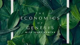 The Economics of Genesis with Jerry Bowyer