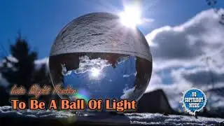Late Night Feeler - To Be A Ball Of Light