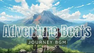 🌍Adventure Beats | Fun Music for Exciting Adventures and New Discoveries🎶✨[ No Copyright ]