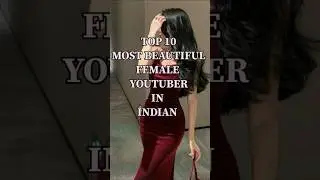Top 10 most beautiful female youtubers in india ❤️