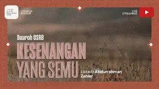 [Kajian Remaja Dauroh USRB] Kesenangan Yang Semu - Ustadz Abdurrahman Zahier حفظه الله تعالى