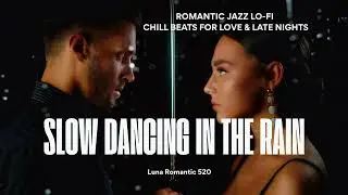 Slow Dancing in the Rain ☔ Romantic Jazz Lo-fi | Chill Beats for Love & Late Nights  