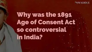 Why Was the 1891 Age of Consent Act So Controversial in India?